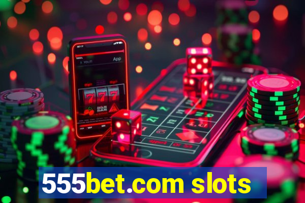 555bet.com slots